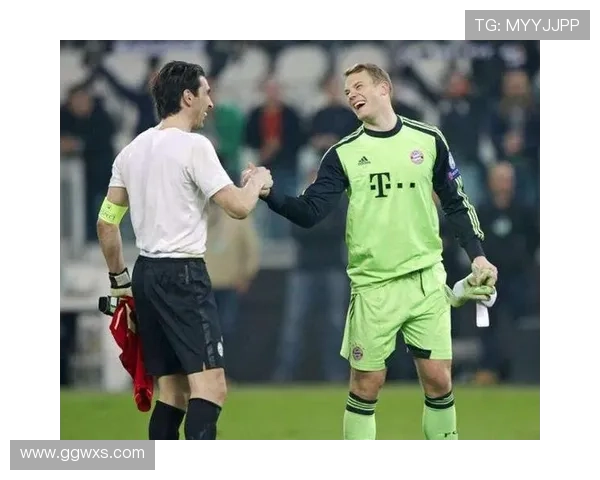 诺伊尔 vs 布冯：巅峰期表现与门将角色演变分析