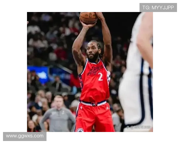 伦纳德挡拆制造对位优势显著提升关键时刻得分效率